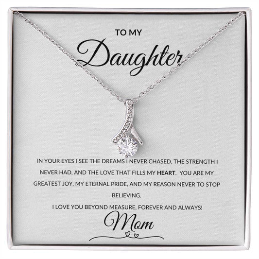 Daughter from Mom, Alluring Beauty Necklace for Birthday, Christmas , Wedding , Just Because I love you